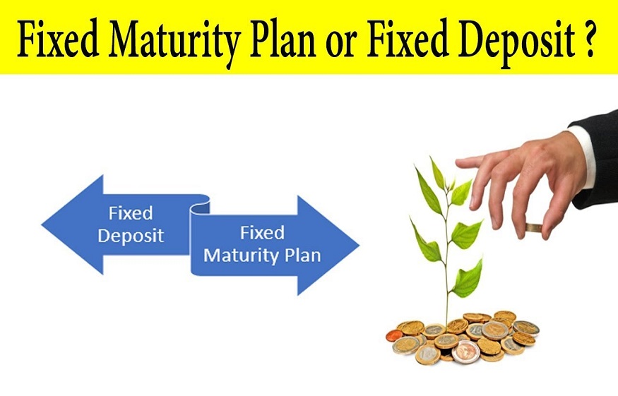 Difference between fixed deposit and fixed maturity plan